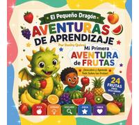 El Pequeño Dragón: Aventuras de Aprendizaje - Mi Primera Aventura de Frutas
