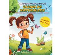 EL PEQUEÑO EXPLORADOR DIARIO DE NATURALEZA: Aprendizaje divertido al aire libre