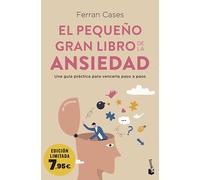 El pequeño gran libro de la ansiedad: Una guía práctica para vencerla paso a paso