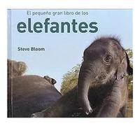 El pequeno gran libro de los elefantes/ Elephants a Book for Children Steve Bloom (Auteur)