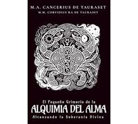 El Pequeño Grimorio de la Alquimia del Alma: Alcanzando la Soberanía Divina