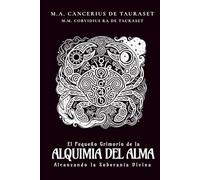 El Pequeño Grimorio de la Alquimia del Alma: Alcanzando la Soberanía Divina