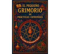 El Pequeño Grimorio de Prácticas y Ofrendas