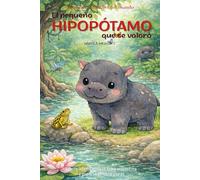 El pequeño hipopótamo que se valoró: Cuento infantil bilingüe (español-inglés) sobre autoestima y quererse tal como uno es