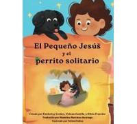 El Pequeño Jesús Y El Perrito Solitario (Little Jesus And The Lonely Puppy)