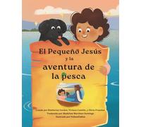 El Pequeño Jesús y la Aventura de Pesca (Little Jesus and the Fishing Adventure): Las Crónicas Del Pequeño Jesús (the Little Jesus Chronicles)