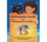 El Pequeño Jesús Y Su Cumpleaños En Belén (Little Jesus And The Bethlehem Birthday)