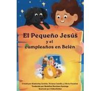 El Pequeño Jesús Y Su Cumpleaños En Belén (Little Jesus And The Bethlehem Birthday)