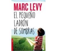 El Pequeño Ladrón De Sombras - Marc Levy Marc Levy (Auteur)