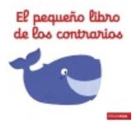 El Pequeño Libro De Los Contrarios - Choux, Nathalie Choux, Nathalie (Auteur)