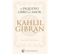 El pequeño libro del amor de Kahlil Gibran/ Kahlil Gibran's Little Book of Love