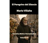 El Peregrino del Silencio, Volumen VI
