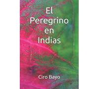 El Peregrino en Indias (Spanish Edition)