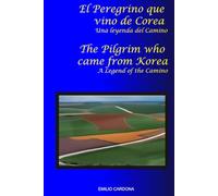 El Peregrino que vino de Corea. Una Leyenda del Camino: The Pilgrim who came from Korea. A Legend of the Camino