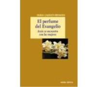El Perfume Del Evangelio : Jesús Se Encuentra Con Las Mujeres - Calduch-Benages, Nuria Calduch - Benages, Nuria (Auteur)