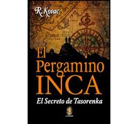 El Pergamino Inca: El Secreto Tasorenka