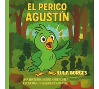 EL PERICO AGUSTIN.: Un perico parlanchín, que no sabe escuchar.De la colección "EL BUHO FEDERICO"