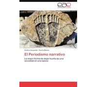 El Periodismo narrativo: La mejor forma de dejar huella de una sociedad en una época
