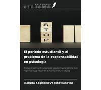 El periodo estudiantil y el problema de la responsabilidad en psicología: Análisis de datos sobre el periodo estudiantil y el problema de la responsabilidad basado en la investigación psicológica