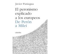 El peronismo explicado a los europeos: De Perón a Milei