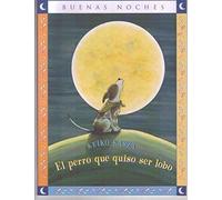 El Perro Que Quiso Ser Lobo