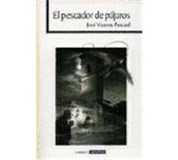 El Pescador De Pajaros, Comares Narrativa Josâe Antonio Garcâia Sâanchez, Josâe Vicente Pascual (Auteur)