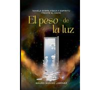 El peso de la luz: Novela sobre física y espíritu frente al vacío