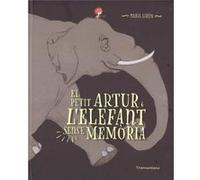 El Petit Artur I L'Elefant Sense Memòria Girón, Maria (Auteur)