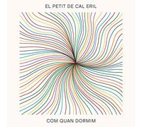 El Petit De Cal Eril - Com Quan Dormim [Vinilo]