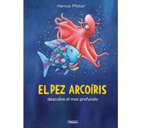 El pez Arcoíris descubre el mar profundo (El pez Arcoíris)