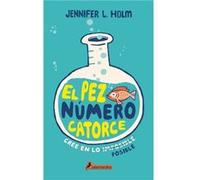 El pez numero catorce The Fourteenth Goldfish by Jennifer L Holm Jennifer L Holm (Auteur)