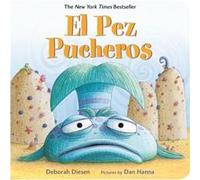 El Pez Pucheros by Deborah Diesen & Translated by Teresa Mlawer & Illustrated by Dan Hanna Deborah Diesen (Auteur)