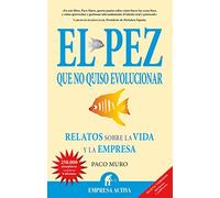 El pez que no quiso evolucionar/ The Fish that did not Want to Evolve: Relatos sobre la vida y la empresa/ Stories About Life and Business
