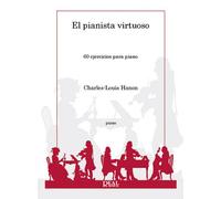 El Pianista Virtuoso, 60 Ejercicios Para Piano / Recueil