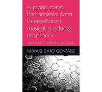 El piano como herramienta para la enseñanza musical a edades tempranas: UNA NUEVA VISIÓN EDUCATIVA