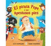El Pirata Pepe Y Sus Apestosos Pies Rowland, Lucy (Auteur)