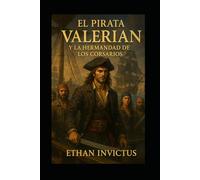 EL PIRATA VALERIAN Y LA HERMANDAD DE LOS CORSARIOS: Una Historia de Piratas