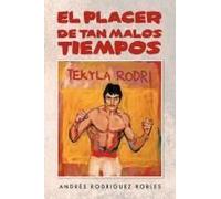 El Placer De Tan Malos Tiempos