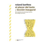 EL PLACER DEL TEXTO Y LECCIÓN INAUGURAL: De la Cátedra de Semiología Lingüística del Collège de France