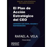 El Plan de Acción Estratégico del CEO: Liderando con visión, agilidad y responsabilidad