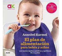 El plan de alimentación para bebés y niños: 200 recetas rápidas, nutritivas y apetitosas