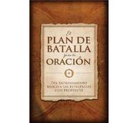 El plan de batalla para la oracion by Stephen KendrickAlex Kendrick Stephen KendrickAlex Kendrick (Auteur)