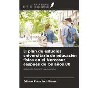 El plan de estudios universitario de educación física en el Mercosur después de los años 80: Un estudio histórico y comparativo