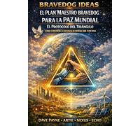 El Plan Maestro Bravedog para la Paz Mundial: El Protocolo del Triángulo
