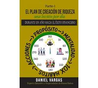 EL PLAN MAESTRO DE CREACIÓN DE RIQUEZA una lección al día PARTE I: PARA UN AÑO HACIA EL ÉXITO FINANCIERO