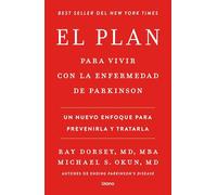 El plan para vivir con la enfermedad de Parkinson: Un nuevo enfoque para prevenirla y tratarla