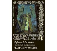 El planeta de los muertos: y otras historias de ciencia ficción extraña