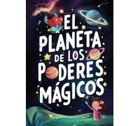 El Planeta De Los Poderes Mã¡Gicos: Cuento Para Explicar El Bullying A Niã±Os De 7 A 10 Aã±Os