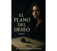 EL PLANO DEL DESEO: EL CORAZON TAMBIEN SE DISEÑA