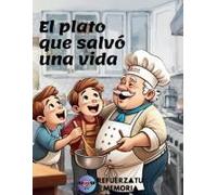 El Plato Que Salvó Una Vida: Una Historia De Superación, Amistad Y Un Acto De Amor